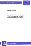 The Anthropology of Self - Person and Myth in Africa: A Philosophical Reflection on Man in South-East-Africa