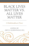 Black Lives Matter vs. All Lives Matter: A Multidisciplinary Primer