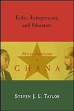 Exiles, Entrepreneurs, and Educators: African Americans in Ghana