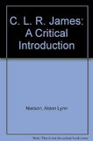 C. L. R. James: A Critical Introduction