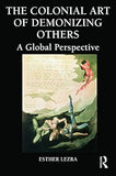 The Colonial Art of Demonizing Others: A Global Perspective