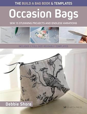 The Build a Bag Book: Occasion Bags (paperback edition): Sew 15 stunning projects and endless variations