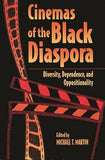 Cinemas of the Black Diaspora: Diversity, Dependence, and Oppositionality