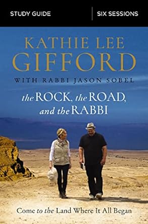 The Rock, the Road, and the Rabbi Bible Study Guide: Come to the Land Where It All Began