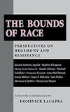 The Bounds of Race: Perspectives on Hegemony and Resistance