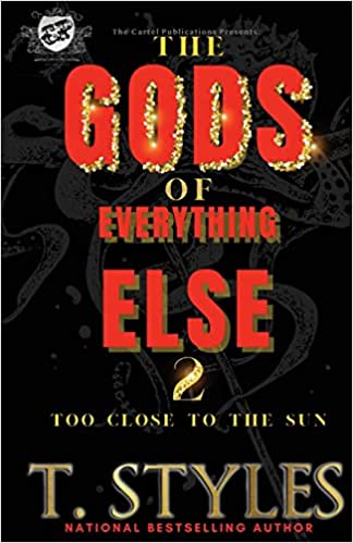 The Gods of Everything Else 2: Too Close To The Sun (The Cartel Publications Presents)