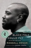 Black Folk Could Fly: Selected Writings by Randall Kenan