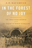 In the Forest of No Joy: The Congo-Océan Railroad and the Tragedy of French Colonialism