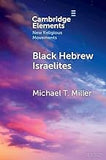 Black Hebrew Israelites (Elements in New Religious Movements- Hardcover)