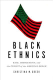 Black Ethnics: Race, Immigration, and the Pursuit of the American Dream