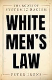 White Men's Law: The Roots of Systemic Racism