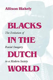 Blacks in the Dutch World: The Evolution of Racial Imagery in a Modern