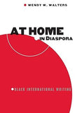 At Home in Diaspora: Black International Writing (Critical American Studies)