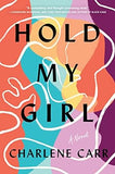 Hold My Girl: A Novel