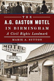 The A.G. Gaston Motel in Birmingham: A Civil Rights Landmark (American Heritage)