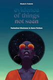 Evidence of Things Not Seen: Fantastical Blackness in Genre Fictions