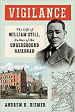 Vigilance: The Life of William Still, Father of the Underground Railroad
