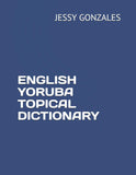 ENGLISH YORUBA TOPICAL DICTIONARY