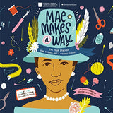Mae Makes a Way: The True Story of Mae Reeves, Hat & History Maker Hardcover – Picture Book, May 24, 2022
