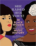 She Raised Her Voice!: 50 Black Women Who Sang Their Way Into Music History