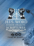 Xpress Hebrew Israelite Scriptures - 400 Years of Slavery Edition: Restored Hebrew KJV Bible (H.I.S. Word) (hardcover)
