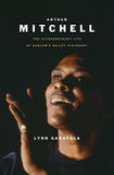 Arthur Mitchell: The Extraordinary Life of Harlem's Ballet Visionary