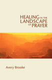 Healing in the Landscape of Prayer (Revised)