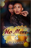 Never Again, No More 4: What Goes Around