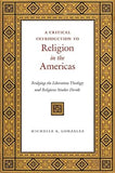 A Critical Introduction to Religion in the Americas: Bridging the Liberation Theology and Religious Studies Divide
