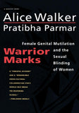 Warrior Marks: Female Genital Mutilation and the Sexual Blinding of Women