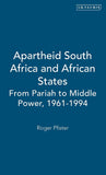 Apartheid South Africa and African States: From Pariah to Middle Power, 1961-1994