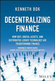 Decentralizing Finance: How DeFi, Digital Assets and Distributed Ledger Technology Are Transforming Finance