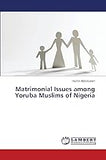 Matrimonial Issues among Yoruba Muslims of Nigeria