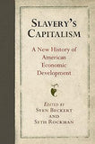 Slavery's Capitalism: A New History of American Economic Development