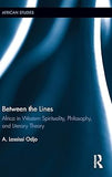 Between the Lines: Africa in Western Spirituality, Philosophy, and Literary Theory
