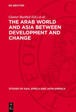 The Arab World and Asia Between Development and Change: Dedicated to the Xxxist International Congress of Human Sciences in Asia and North Africa