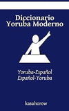 Diccionario Yoruba Moderno: Yoruba-Español, Español-Yoruba (Creando seguridad con Yoruba) (Spanish Edition)