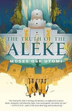 The Truth of the Aleke (The Forever Desert, 2)