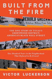 Built from the Fire: The Epic Story of Tulsa's Greenwood District, America's Black Wall Street