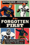 The Forgotten First: Kenny Washington, Woody Strode, Marion Motley, Bill Willis, and the Breaking of the NFL Color Barrier