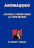 Aromasodu: Archives of Yoruba Names and Their Meaning (Yoruba and English Edition)