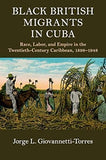 Black British Migrants in Cuba (Cambridge Studies on the African Diaspora)