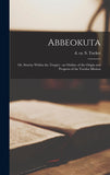 Abbeokuta: Or, Sunrise Within the Tropics: an Outline of the Origin and Progress of the Yoruba Mission (hardcover)