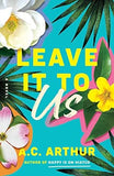 Leave It to Us: A Novel