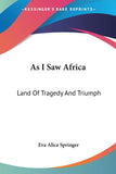 As I Saw Africa: Land Of Tragedy And Triumph