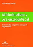 Multiculturalismo y Jerarquización Racial: Las interminables transgresiones, memorias de la diáspora africana- Las huellas de la emigración ... a los escolares – Estud (Spanish Edition)
