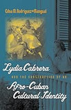 Lydia Cabrera and the Construction of an Afro-Cuban Cultural Identity