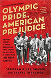 Olympic Pride, American Prejudice: The Untold Story of 18 African Americans Who Defied Jim Crow and Adolf Hitler to Compete in the 1936 Berlin Olympic