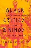 Black Critics and Kings: The Hermeneutics of Power in Yoruba Society