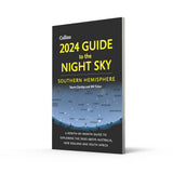 2024 Guide to the Night Sky Southern Hemisphere: A Month-By-Month Guide to Exploring the Skies Above Australia, New Zealand and South Africa